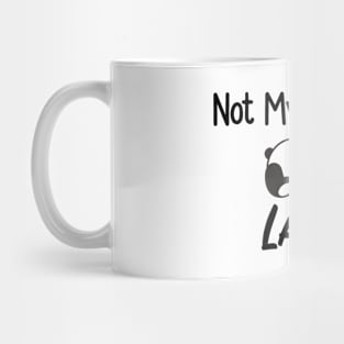 Not My Problem Lazy Mug